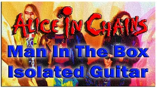 Alice in Chains - Man in the Box - Isolated Guitar