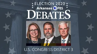 Election 2020: Arkansas PBS Debates. U.S. Congress District 3