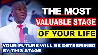 The Most Valuable Stage of your Life by Bishop David Oyedepo