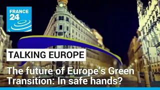 The future of Europe’s Green Transition: In safe hands? • FRANCE 24 English