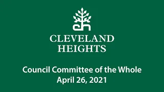 Cleveland Heights Council Committee of the Whole April 26, 2021