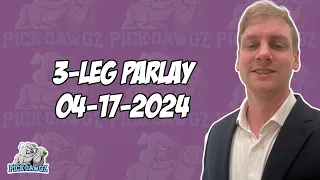 3-Leg Parlay For Wednesday 4/17/24 | MLB Picks | NBA Picks