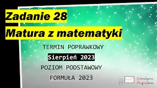 Zad. 28  SIERPIEŃ CKE 2023 - Matura poprawkowa z matematyki - Poziom podstawowy - Formuła 2023