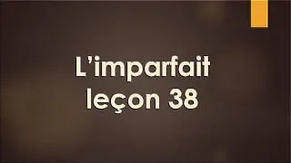 Французский язык Урок 38 Прошедшее незаконченное время L'imparfait