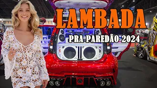 SELEÇÃO LAMBADA FEVEREIRO DE 2024 🚛 LAMBADA REMIX NOVA 2024  ( LAMBADÃO ATUALIZADO 2024 )  #1