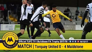 Official TUFC TV | Torquay United 0 - 4 Maidstone United FA Trophy 16/12/17