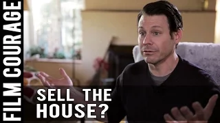 Should A Filmmaker Sell Their House To Make A Movie? by Blayne Weaver