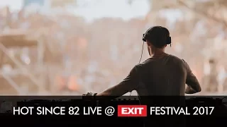 EXIT 2017 | Hot Since 82 Live @ mts Dance Arena