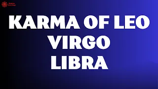 Karma for Leo, Virgo and Libra signs.