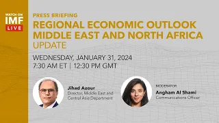 Press Briefing: Regional Economic Outlook for the Middle East and North Africa, January 2024 Update