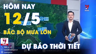 Dự báo thời tiết mới nhất 12/5. Bắc Bộ có mưa lớn và dông, Nam Bộ nắng nóng gay gắt kéo dài - VNews