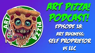 Art Pizza! Podcast Live! Episode 18: Art Business: Sole Proprietor Vs LLC