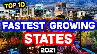 Top 10 FASTEST GROWING STATES in America in 2021