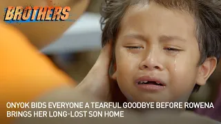 Brothers | EP151 | Onyok bids everyone a tearful goodbye before Rowena brings her long lost son home