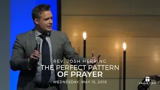 Rev. Josh Herring - The Perfect Pattern of Prayer