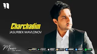 Jasurbek Mavlonov - Charchadim (music version)