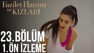 Fazilet Hanım ve Kızları 23. Bölüm Ön İzleme