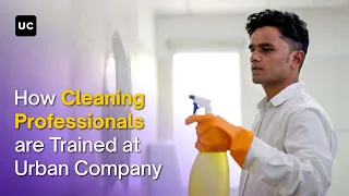 How Cleaning Professionals are Trained at UC | Urban Company