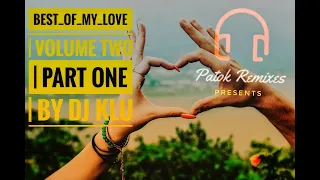 BEST OF MY LOVE | VOLUME 2 | PART 1 | by DJ KLU ( ghost | disco | remix | nonstop | love song )