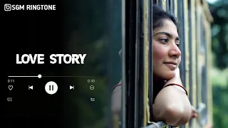 Love Story Sai Pallavi Bgm Ringtone || Nag Chaitanya and Sai Pallavi || Shekhar Kamal and Pawan Ch