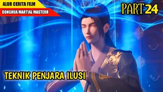 Mendapat Teknik Baru ( TEKNIK PENJARA ILUSI ) Alur Cerita Donghua Martial Master