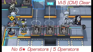 Arknights  - VI-5 CM Clear [ No 6★ Operators ] [ 5 Operators ]