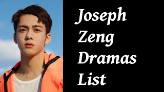 Joseph Zeng Dramas List | Upcoming Dramas