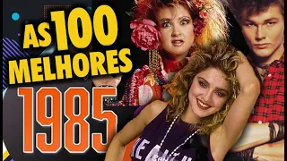 100 HITS DE 1985 - As 100 melhores músicas do ano