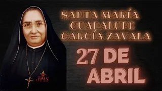 SANTO DE HOY   SANTA MARÍA GUADALUPE GARCÍA ZAVALA  27 DE ABRIL   SHAJAJ