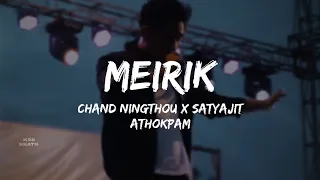 MEIRIK - Chand Ningthou x Satyajit Athokpam (prod. by Lanchenba Laishram & Satyajit Athokpam) LYRICS