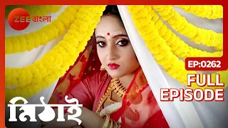 Mithai - Bangla TV Serial - Full Episode 262 - Soumitrisha Kundu, Adrit Roy - Zee Bangla