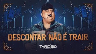 DESCONTAR NÃO É TRAIR - Tarcísio do Acordeon (DVD Nossa História)