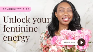 7 Easy Ways To Feel Feminine | Activate Your Feminine Energy