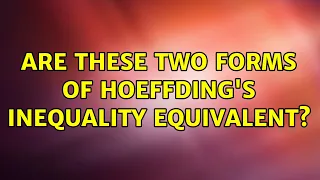 Are these two forms of Hoeffding's inequality equivalent?