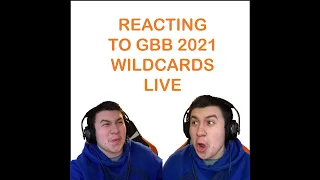 GBB 2021 Wildcard Reactions (with timestamps)