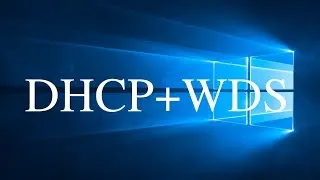Installing and Configuring DHCP & WDS