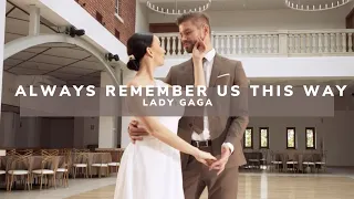 Lady Gaga - Always Remember Us This Way - Pierwszy Taniec - Wedding Dance