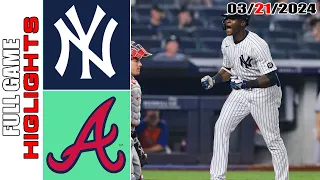 New York Yankees vs Atlanta Braves FULL GAME HIGHTLIGHT | MLB Spring Training Mar 21 2024