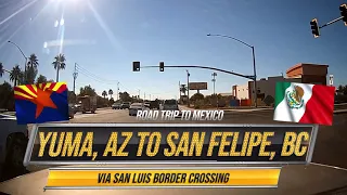 ROAD TRIP - Yuma, AZ to San Felipe, BC, Mexico
