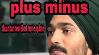 Bhuan bam new Short movie PLUS MINUS hindi update and release date confirm