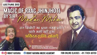 Raag Jhinjhoti Based Songs of Sir Madan Mohan|राग झिंजोटी का जबरदस्त प्रयोग पहले कभी नहीं हुआ|#202