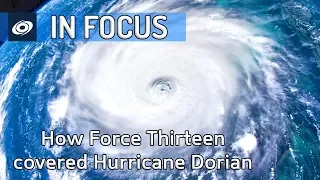 How Force Thirteen covered Hurricane Dorian | Documentary
