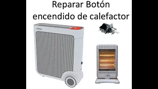 Como reparar botón o llave de encendido de estufa eléctrica o calefactor.