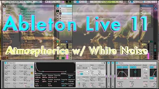 Make Evolving Atmospheric Music w/ White Noise & Ableton Live 11