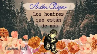 Los hombres que están de más | Antón Chéjov | Relato cuento audiolibro