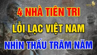 4 NHÀ TIÊN TRI Lỗi Lạc Việt Nam, Sấm Truyền Linh Ứng Hàng Trăm Năm Sau - Vạn Điều Ý Nghĩa