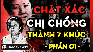 Mâu Thuẫn Tiền Bạc, Em Dâu Siết Cổ Chị Chồng Đến Ch.ết, Chặt X.ác Thành 7 Phần Và Bản Án 10 Năm - P1