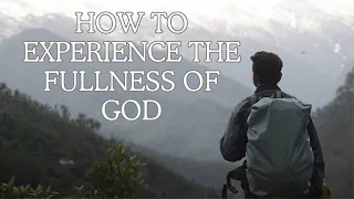 How to Experience the Fullness of God - Trust, Obey, and Glorify Him