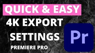 4K EXPORT SETTINGS | PREMIERE PRO | AMAZING QUALITY