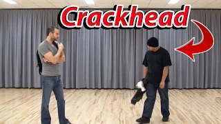 Dealing with a Crackhead - Self Defense